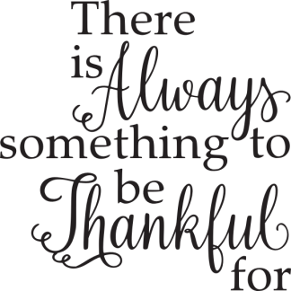 There is Always something to be Thankful for