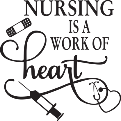 NURSING IS A WORK OF heart