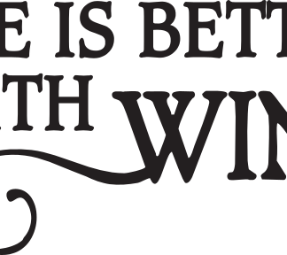 LIFE IS BETTER WITH WINE