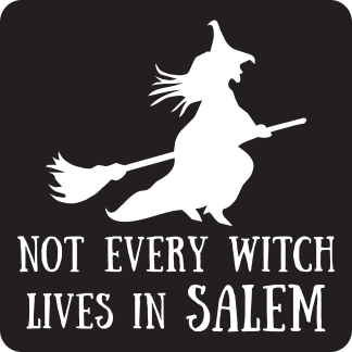Not every witch lives in Salem (solid)