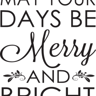 May your days be merry and bright
