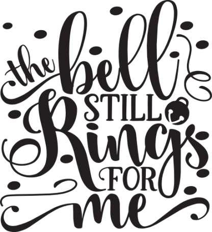 The bell still rings for me