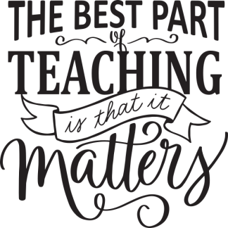 The best part of teaching is that it matters