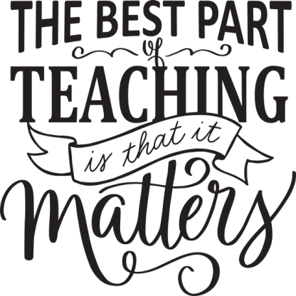 The best part of teaching is that it matters