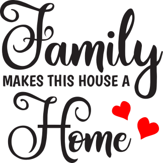 Family makes this house a home