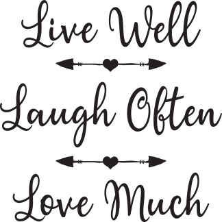 Live Well Laugh Often Love Much