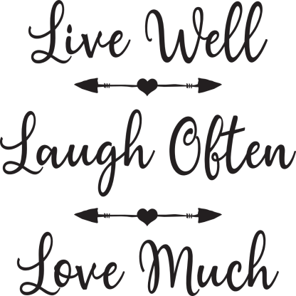 Live Well Laugh Often Love Much