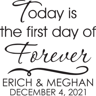 Today is the first day of Forever (Personalized)