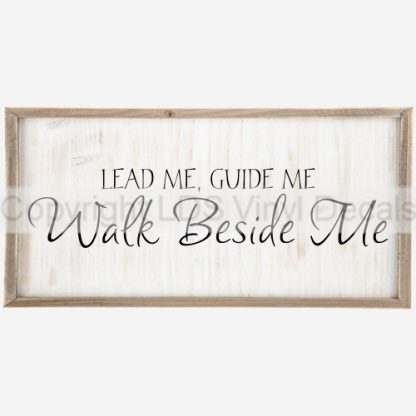 LEAD ME, GUIDE ME Walk Beside Me